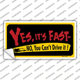 Yes Its Fast Novelty Sticker Decal