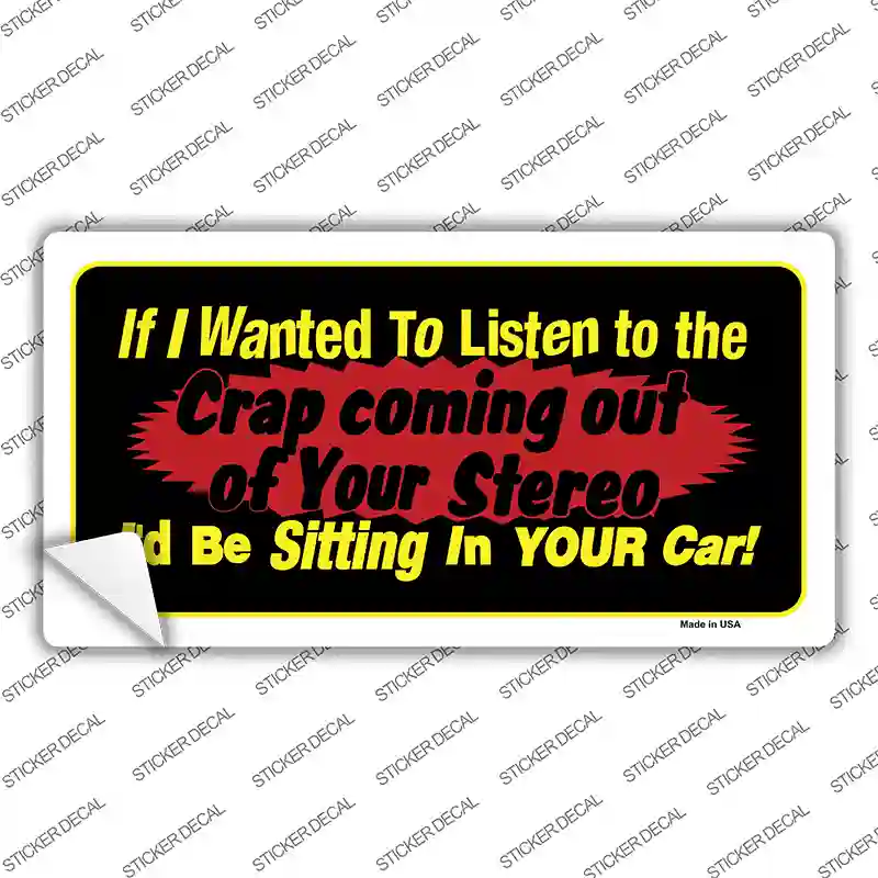 The Crap From Your Stereo Novelty Sticker Decal