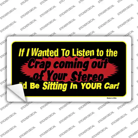 The Crap From Your Stereo Novelty Sticker Decal