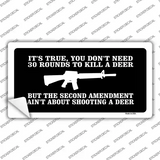 Aint About Shooting A Deer Novelty Sticker Decal