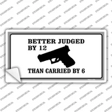 Judged By 12 Carried By 6 Novelty Sticker Decal