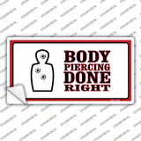 Body Piercing Done Right Novelty Sticker Decal