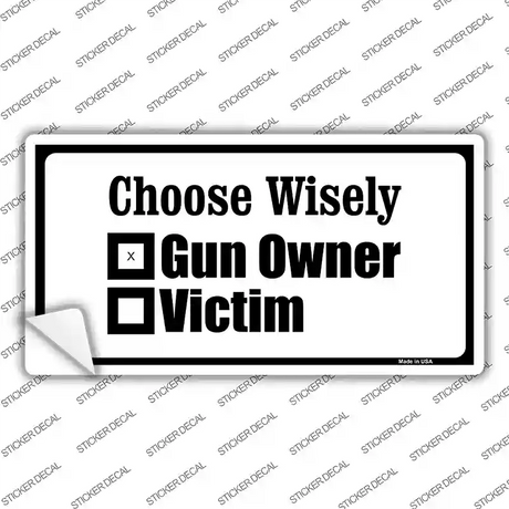 Choose Wisely Novelty Sticker Decal