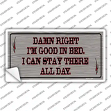 Im Good In Bed Novelty Sticker Decal