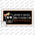 Cause Im Bootiful Novelty Sticker Decal
