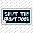 Shut The Front Door Novelty Sticker Decal