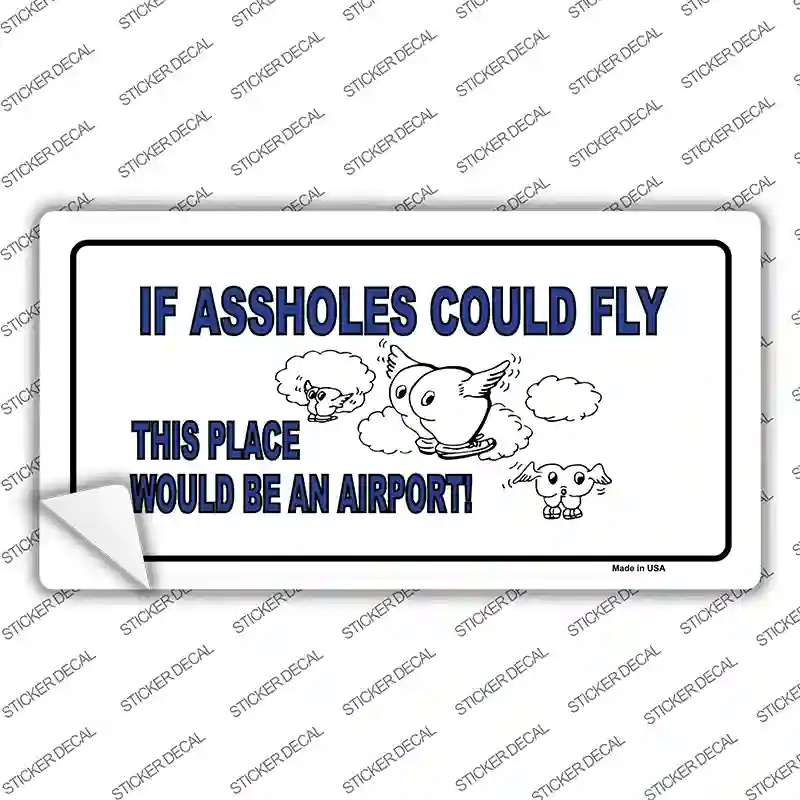 If Assholes Could Fly Novelty Sticker Decal