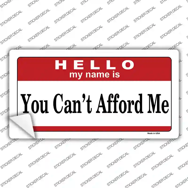 You Cant Afford Me Novelty Sticker Decal