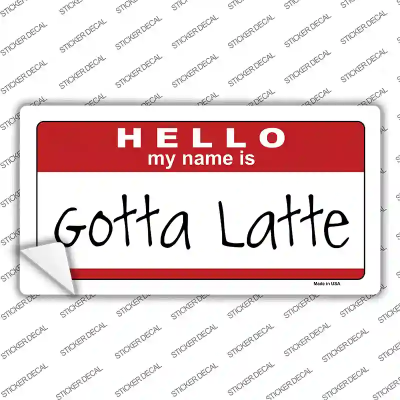 Gotta Latte Novelty Sticker Decal