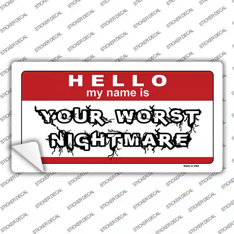 Your Worst Nightmare Novelty Sticker Decal