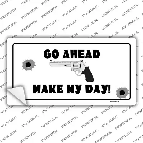 Go Ahead Make My Day Novelty Sticker Decal