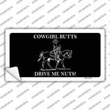 Cowgirl Butts Drive Me Nuts Novelty Sticker Decal