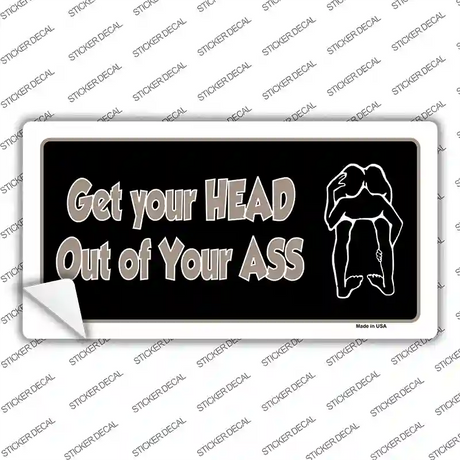 Head Out of Your Ass Novelty Sticker Decal