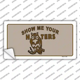 Show Me Your Hooters Novelty Sticker Decal