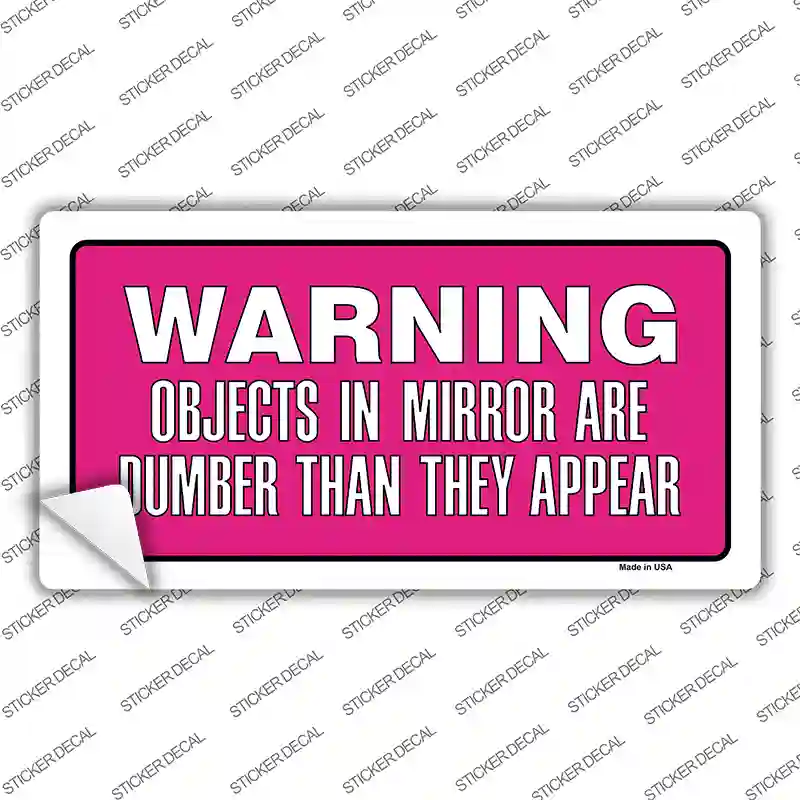 Objects In Mirror Pink Novelty Sticker Decal