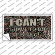 Have To Go Fishing Novelty Sticker Decal