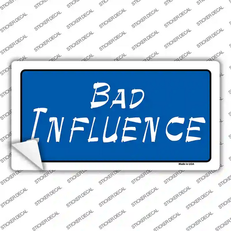 Bad Influence Novelty Sticker Decal