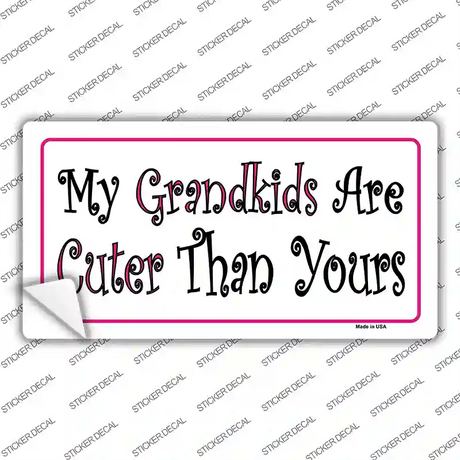 My Grandkids Are Cuter Novelty Sticker Decal