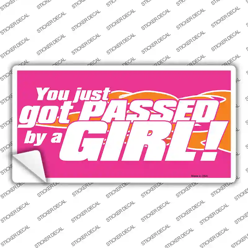 Got Passed By A Girl Novelty Sticker Decal