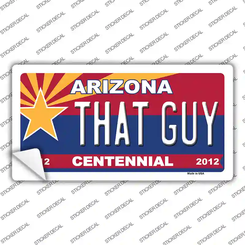 Arizona Centennial That Guy Novelty Sticker Decal