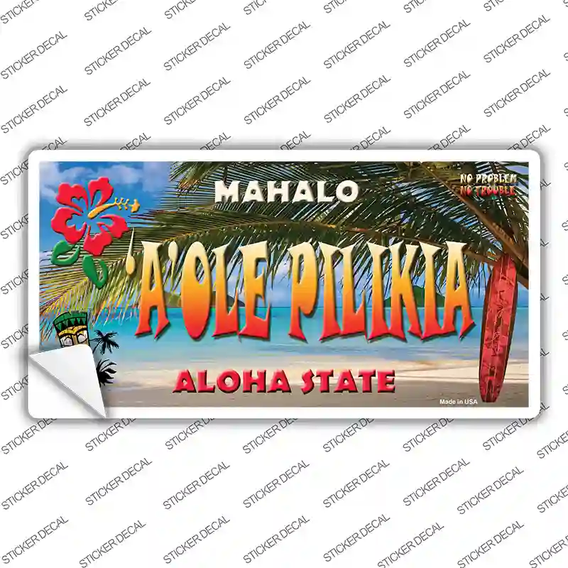 Aole Pilikia Hawaii State Novelty Sticker Decal