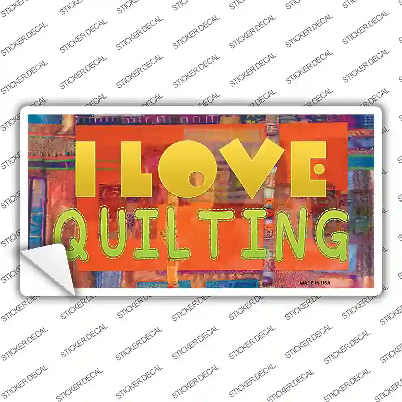 I Love Quilting Novelty Sticker Decal