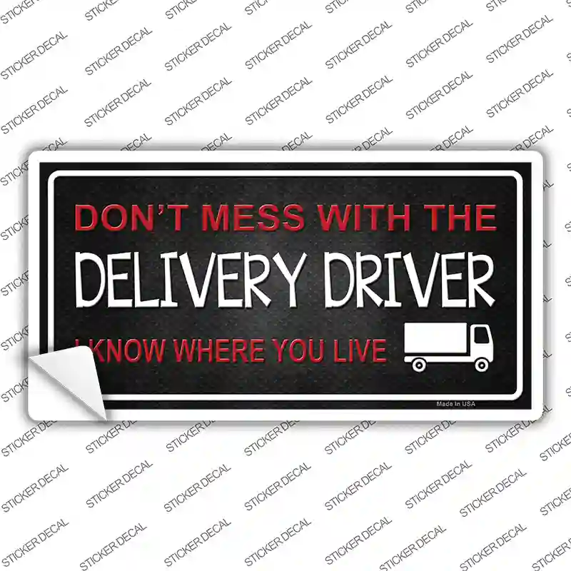Dont Mess With Delivery Driver Novelty Sticker Decal