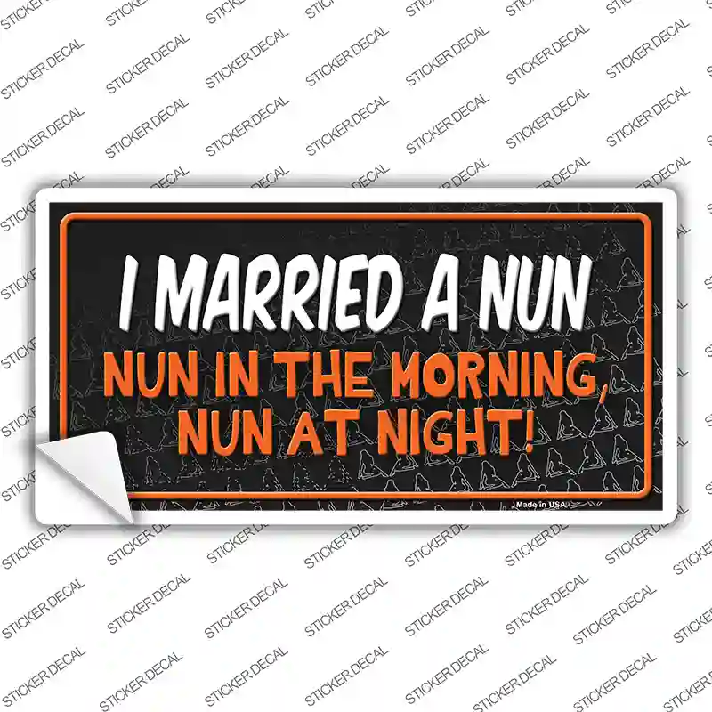 I Married A Nun Novelty Sticker Decal