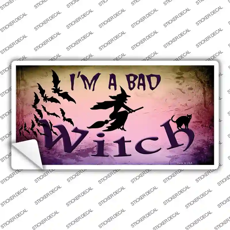 Im A Bad Witch Novelty Sticker Decal