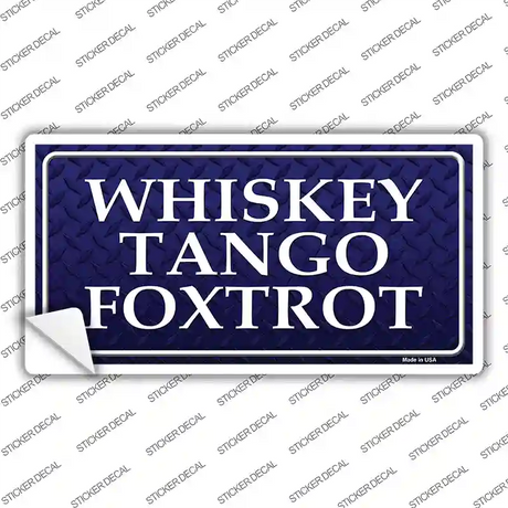 Whiskey Tango Foxtrot Novelty Sticker Decal