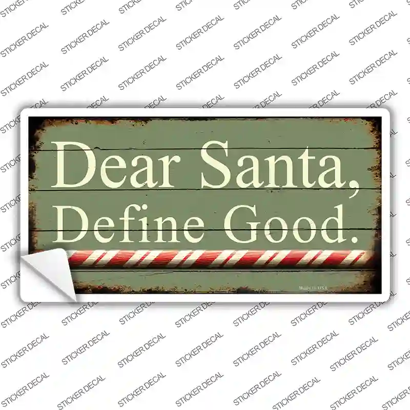 Dear Santa Define Good Novelty Sticker Decal