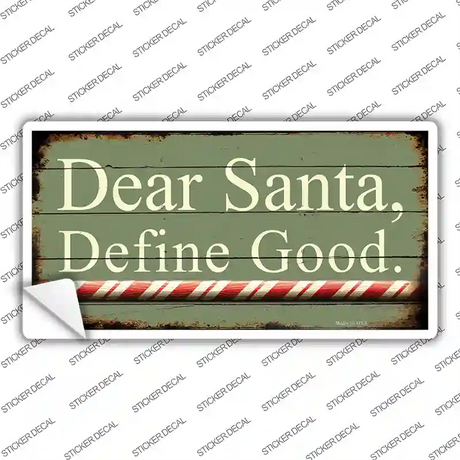 Dear Santa Define Good Novelty Sticker Decal