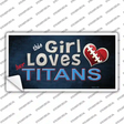 This Girl Loves Her Titans Novelty Sticker Decal