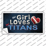 This Girl Loves Her Titans Novelty Sticker Decal