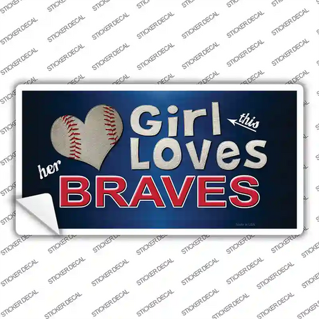 This Girl Loves Her Braves Novelty Sticker Decal