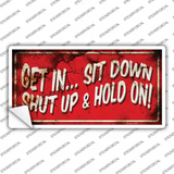 Get In Sit Down Shut Up Vine Novelty Sticker Decal