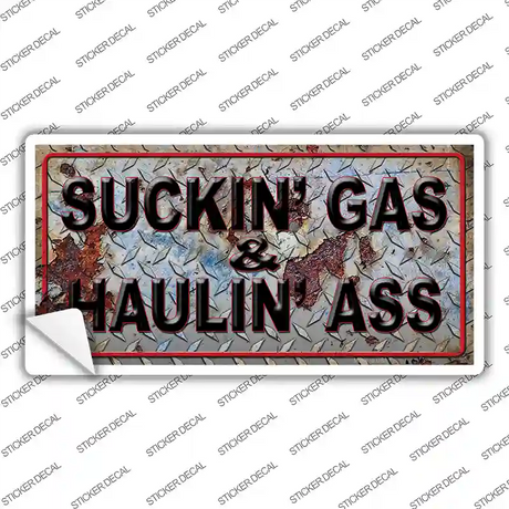 Suckin Gas Haulin Ass Vine Novelty Sticker Decal