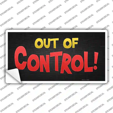 Out Of Control Novelty Sticker Decal