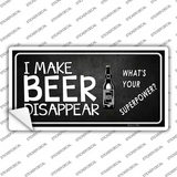 I Make Beer Disappear Novelty Sticker Decal