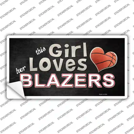This Girl Loves Her Blazers Novelty Sticker Decal