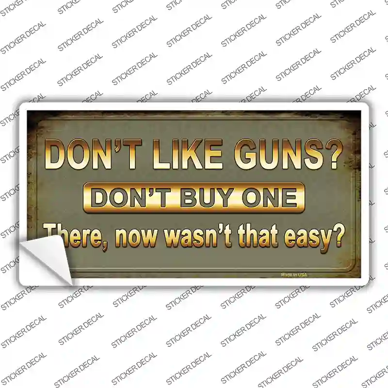 Dont Like Guns Novelty Sticker Decal