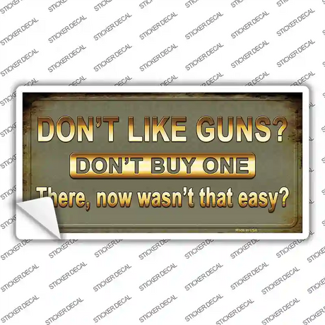Dont Like Guns Novelty Sticker Decal