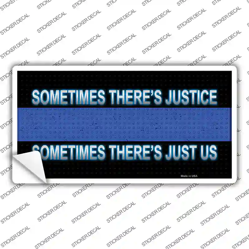 Sometimes Theres Justice Blue Line Novelty Sticker Decal
