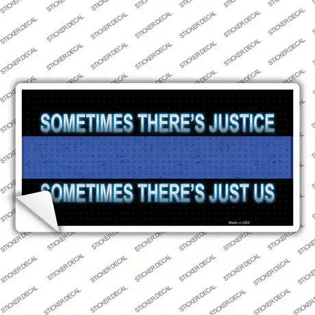 Sometimes Theres Justice Blue Line Novelty Sticker Decal