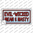 Evil Wicked Mean & Nasty Novelty Sticker Decal