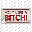 Aint Life A Bitch Novelty Sticker Decal