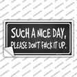 Such A Nice Day Novelty Sticker Decal