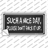 Such A Nice Day Novelty Sticker Decal
