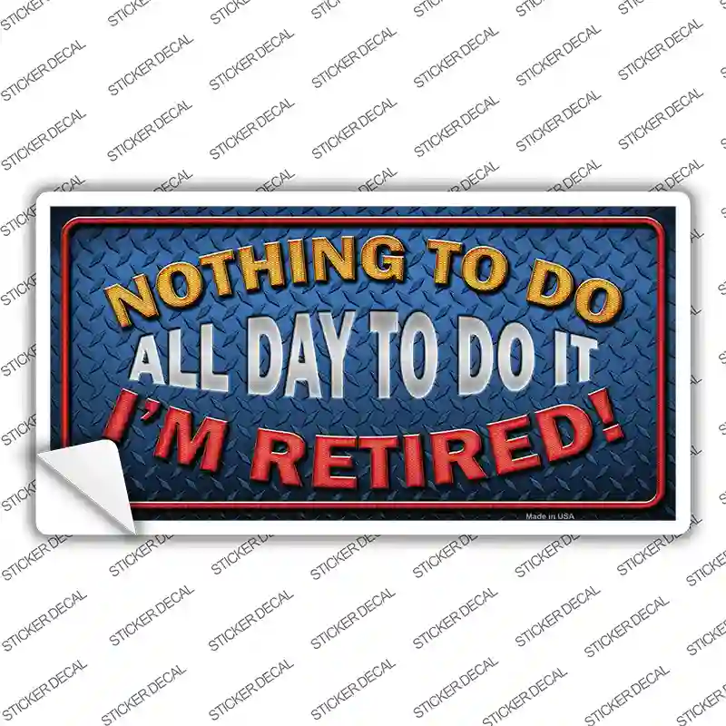 Nothing To Do Novelty Sticker Decal