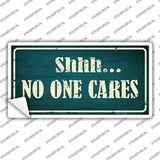 No One Cares Novelty Sticker Decal